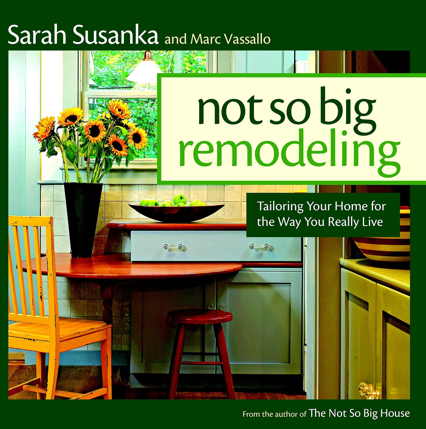 Not So Big Remodeling: Tailoring Your Home for the Way You Really Live book cover