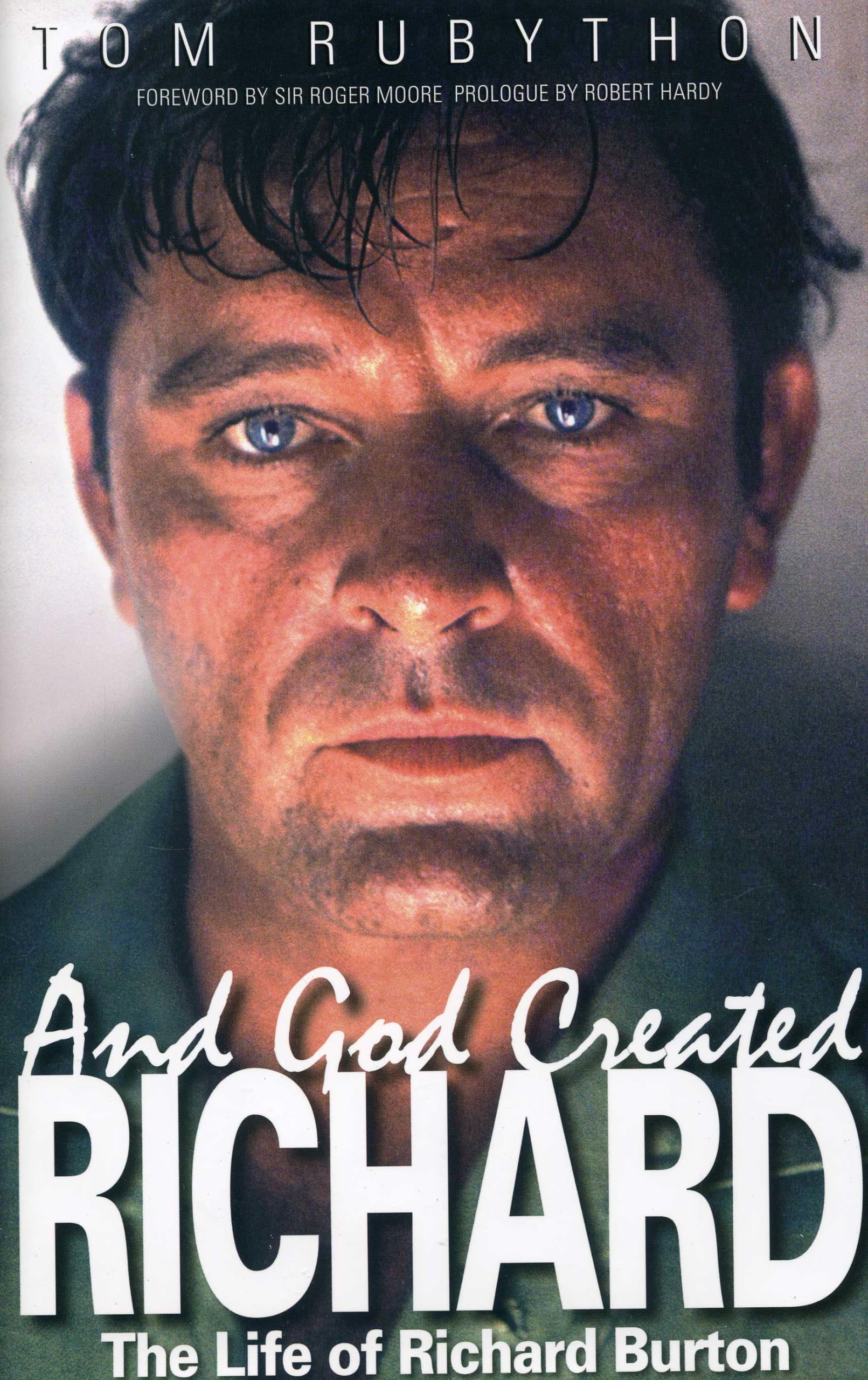And God Created Richard: The Life of Richard Burton book cover