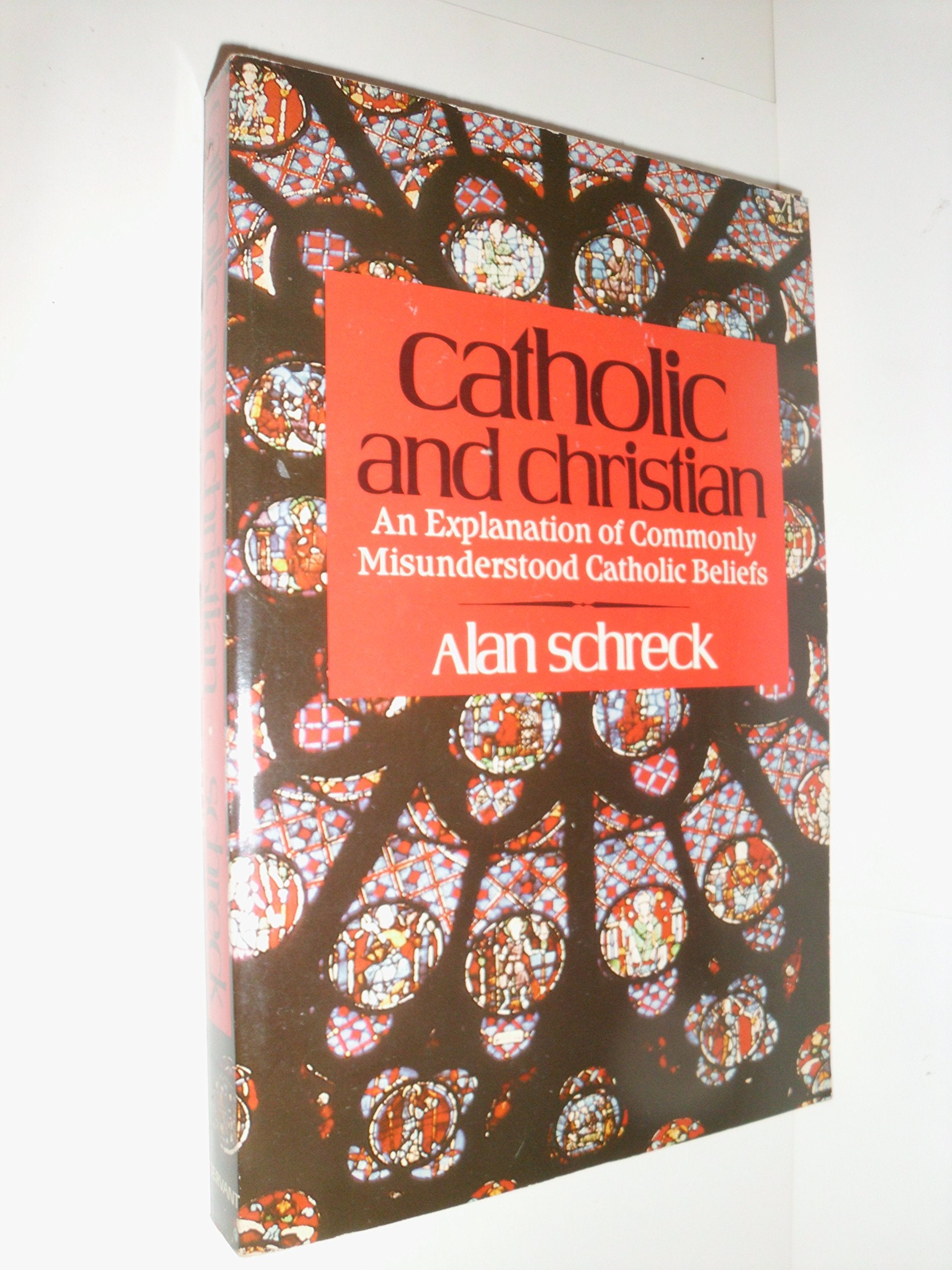 Catholic and Christian: An Explanation of Commonly Misunderstood Catholic Beliefs book cover