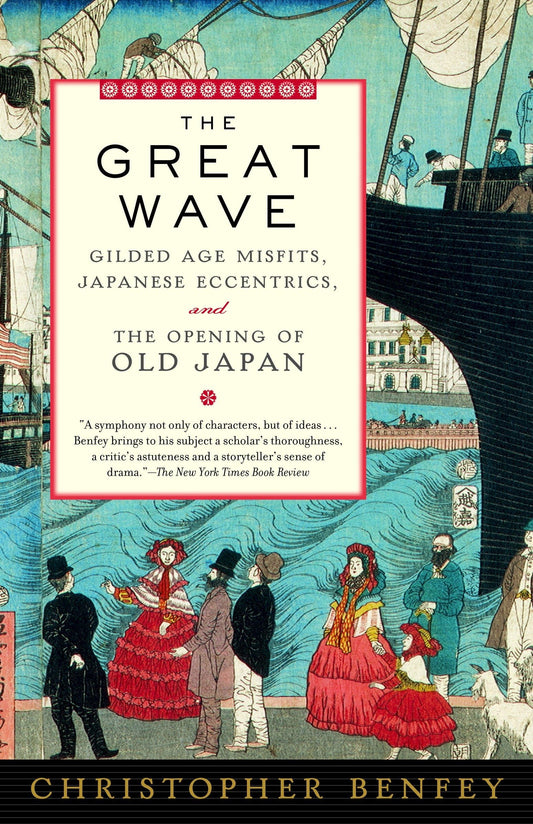Great Wave: Gilded Age Misfits, Japanese Eccentrics, and the Opening of Old Japan