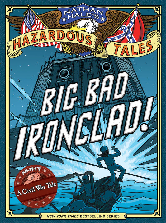 Big Bad Ironclad! (Nathan Hale's Hazardous Tales #2): A Civil War Tale book cover