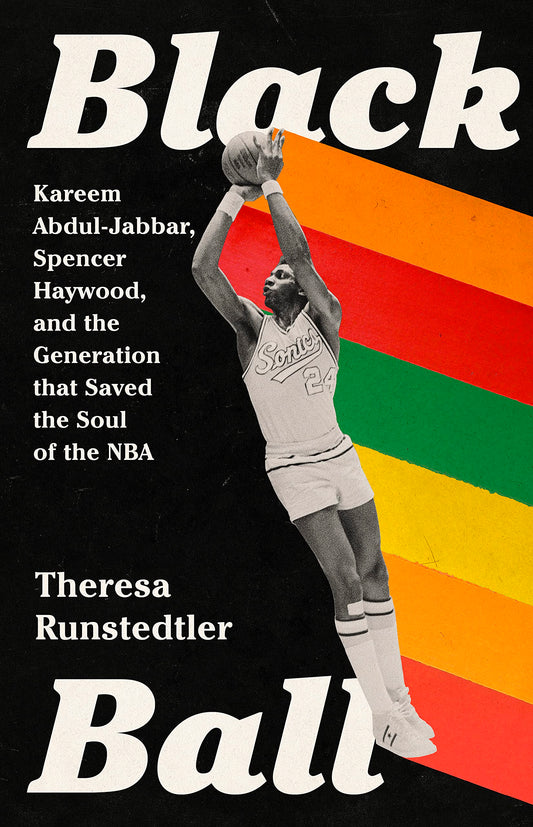 Black Ball: Kareem Abdul-Jabbar, Spencer Haywood, and the Generation That Saved the Soul of the NBA book cover