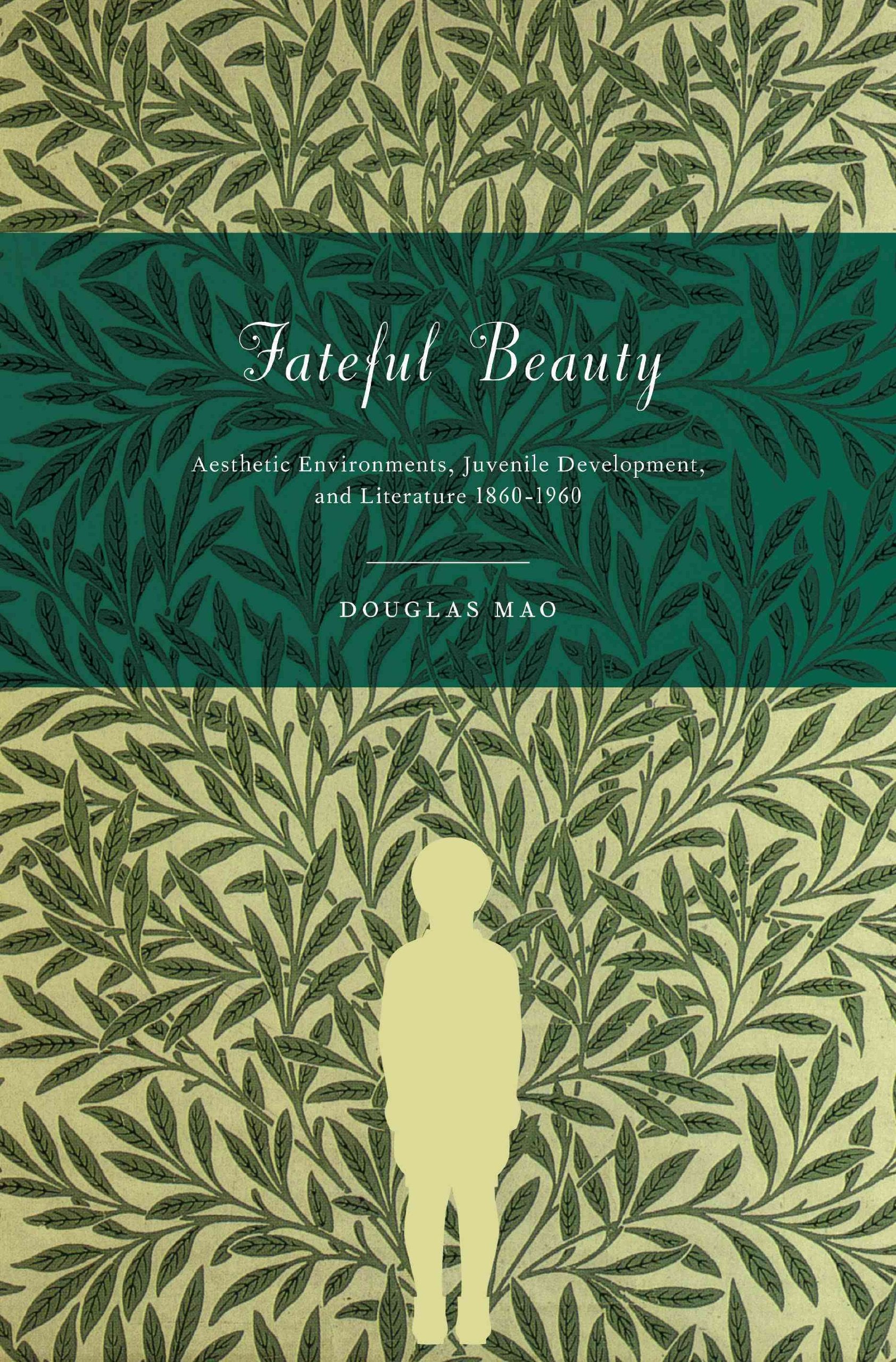 Fateful Beauty: Aesthetic Environments, Juvenile Development, and Literature 1860-1960 book cover