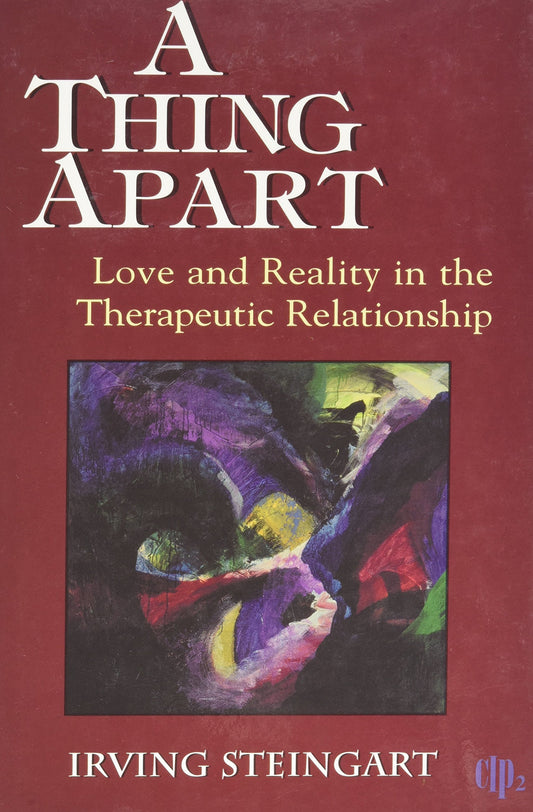 Thing Apart: Love and Reality in the Therapeutic Partnership (Critical Issues in Psychoanalysis; 2)