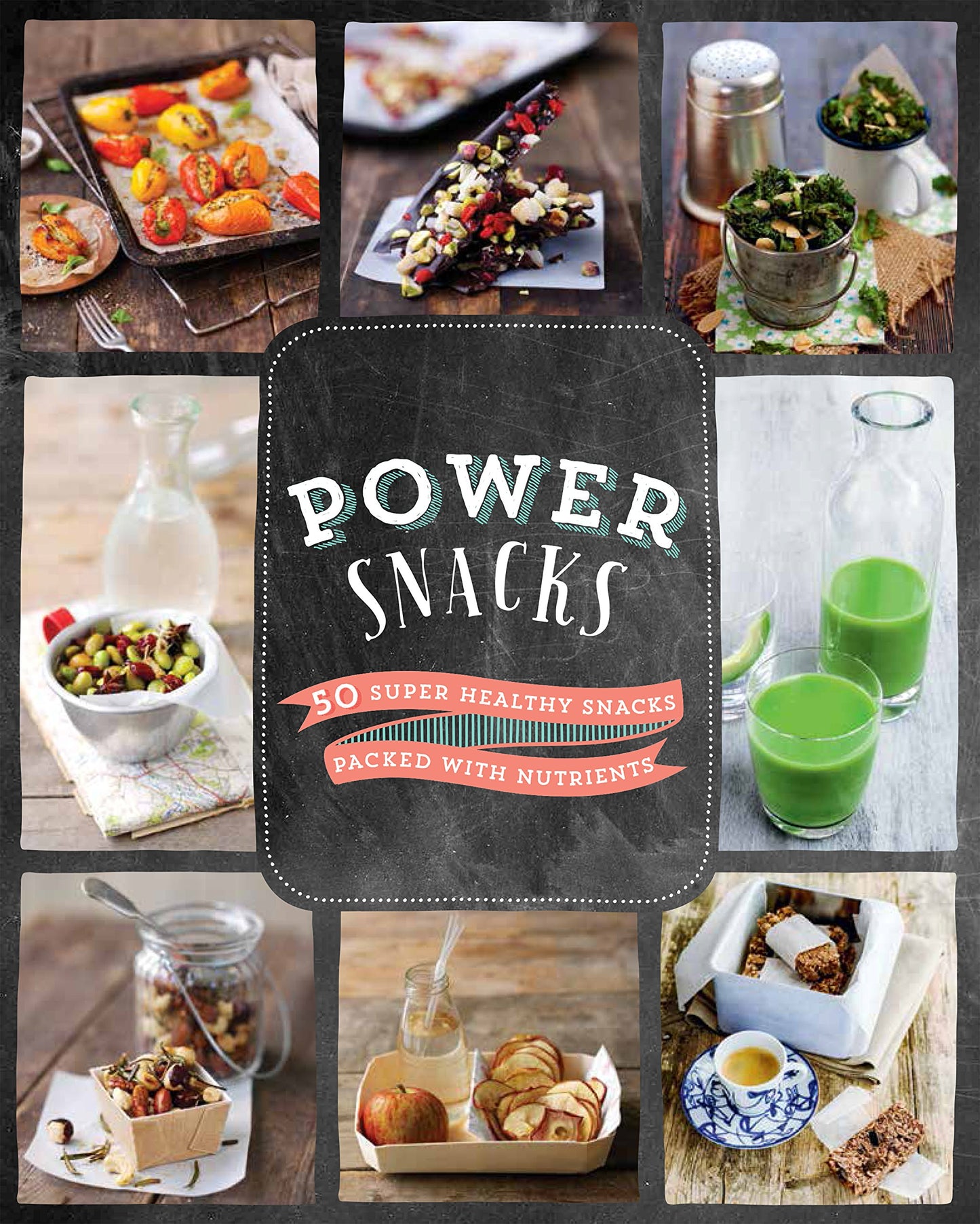 Power Snacks: 50 Super Healthy Snacks Packed with Nutrients book cover