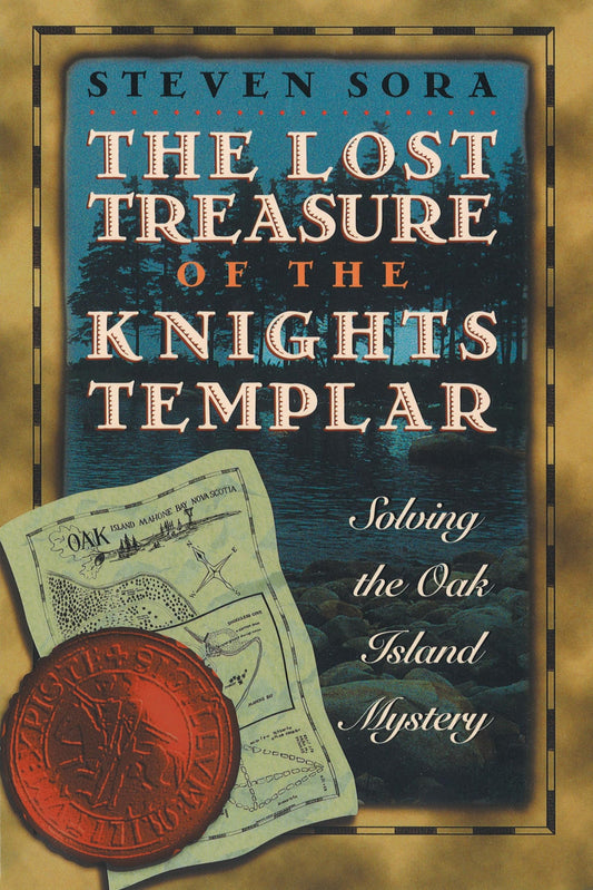 Lost Treasure of the Knights Templar: Solving the Oak Island Mystery