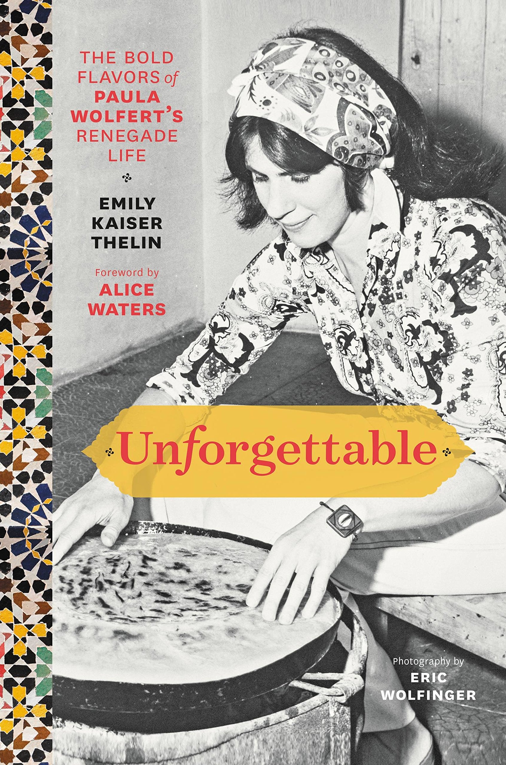 Unforgettable: The Bold Flavors of Paula Wolfert's Renegade Life book cover