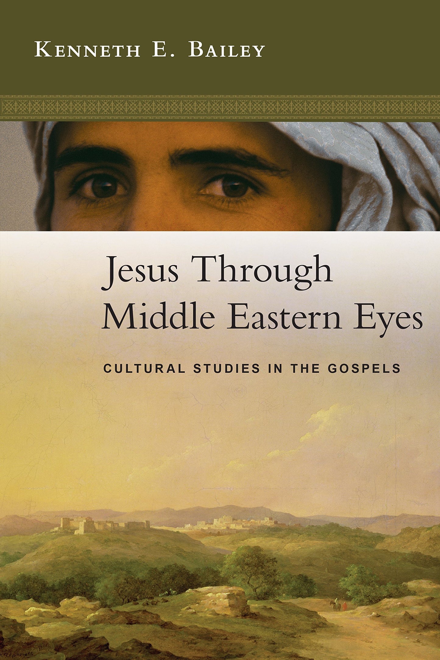 Jesus Through Middle Eastern Eyes: Cultural Studies in the Gospels book cover