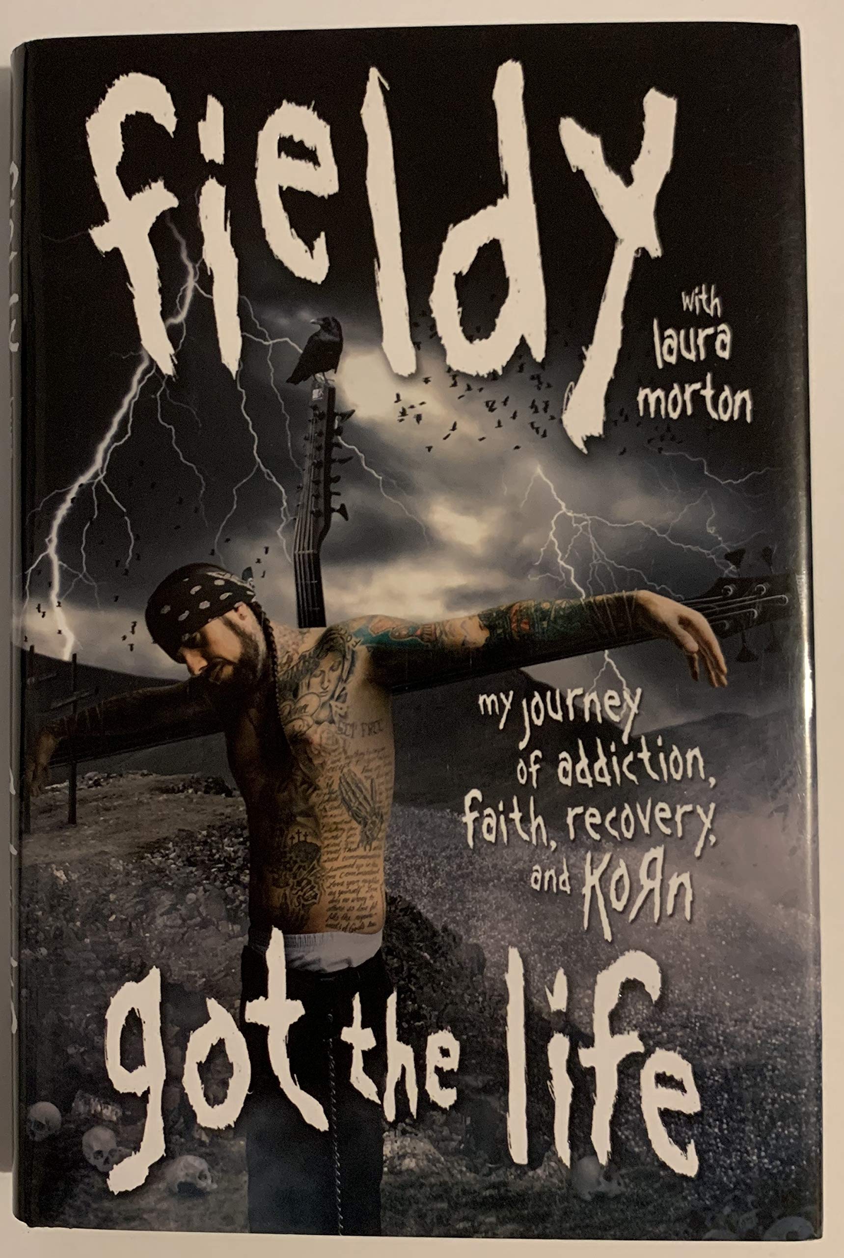 Got the Life: My Journey of Addiction, Faith, Recovery, and Korn book cover