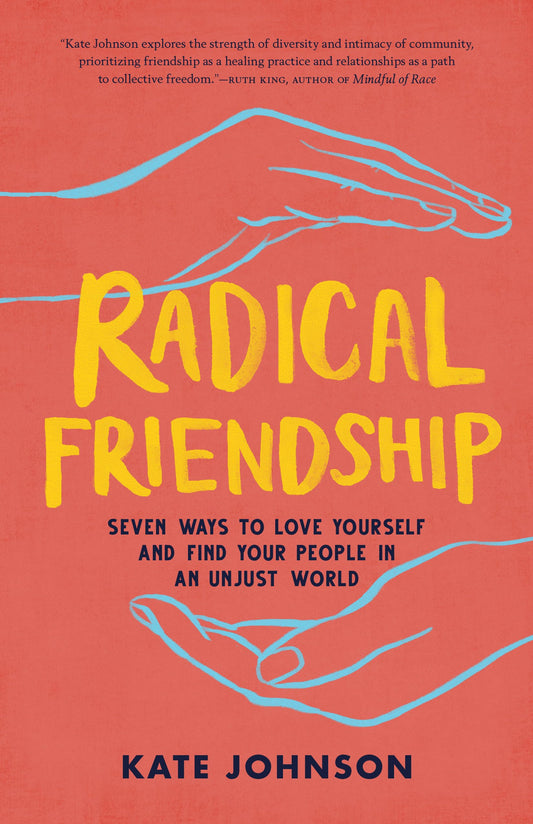 Radical Friendship: Seven Ways to Love Yourself and Find Your People in an Unjust World book cover