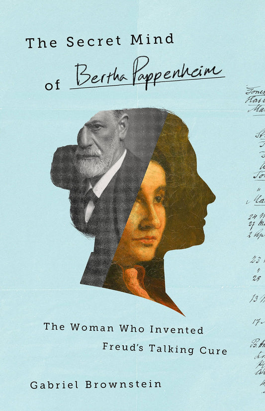 Secret Mind of Bertha Pappenheim: The Woman Who Invented Freud's Talking Cure book cover