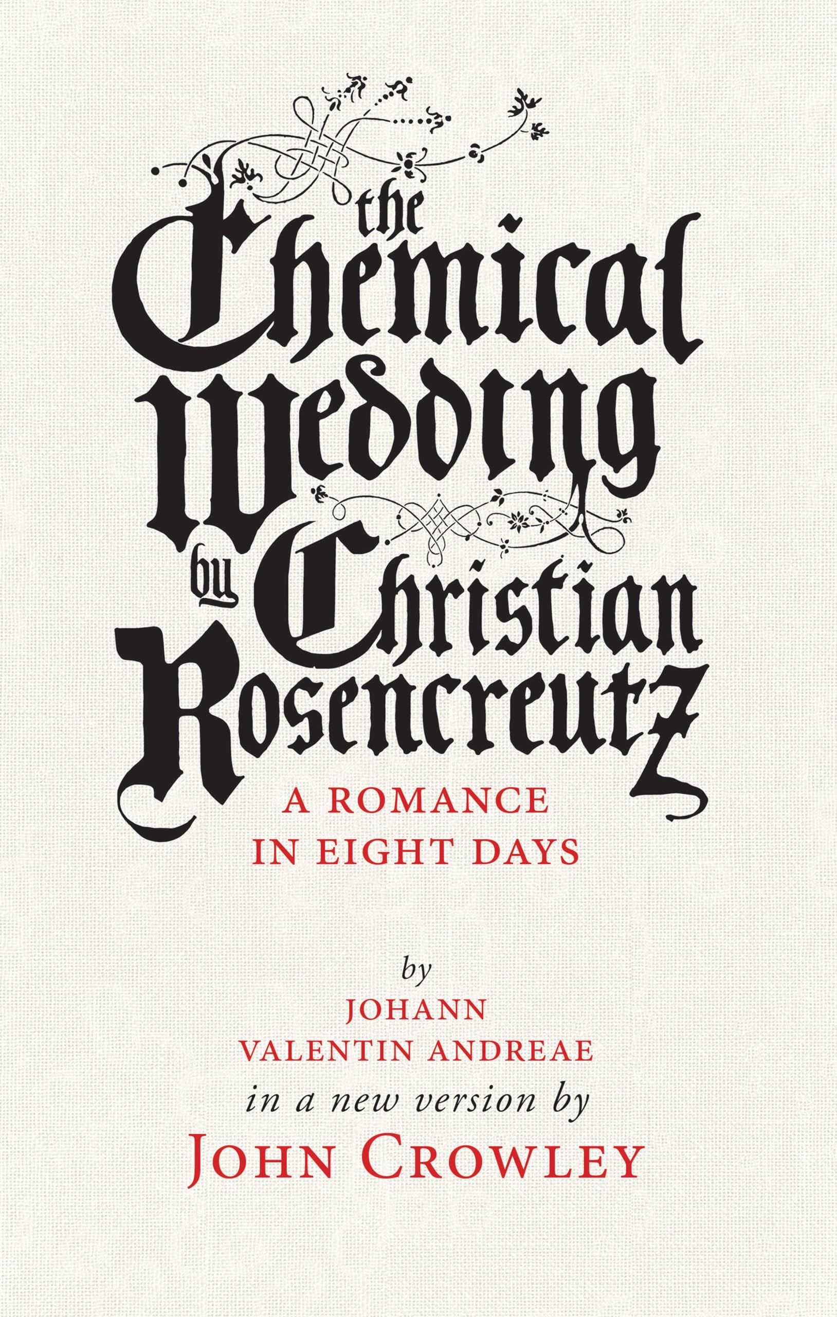Chemical Wedding by Christian Rosencreutz: A Romance in Eight Days by Johann Valentin Andreae in a New Version book cover
