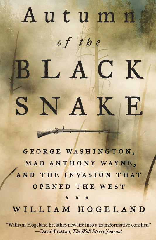 Autumn of the Black Snake: George Washington, Mad Anthony Wayne, and the Invasion That Opened the West book cover