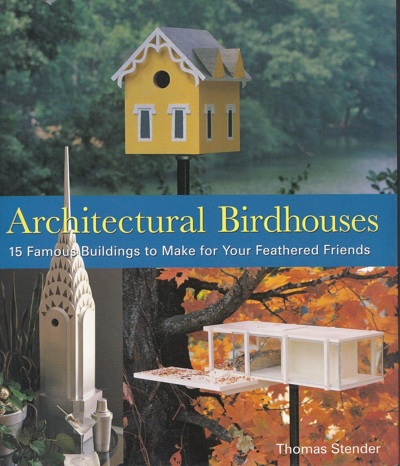 Architectural Birdhouses: 15 Famous Buildings to Make for Your Feathered Friends book cover