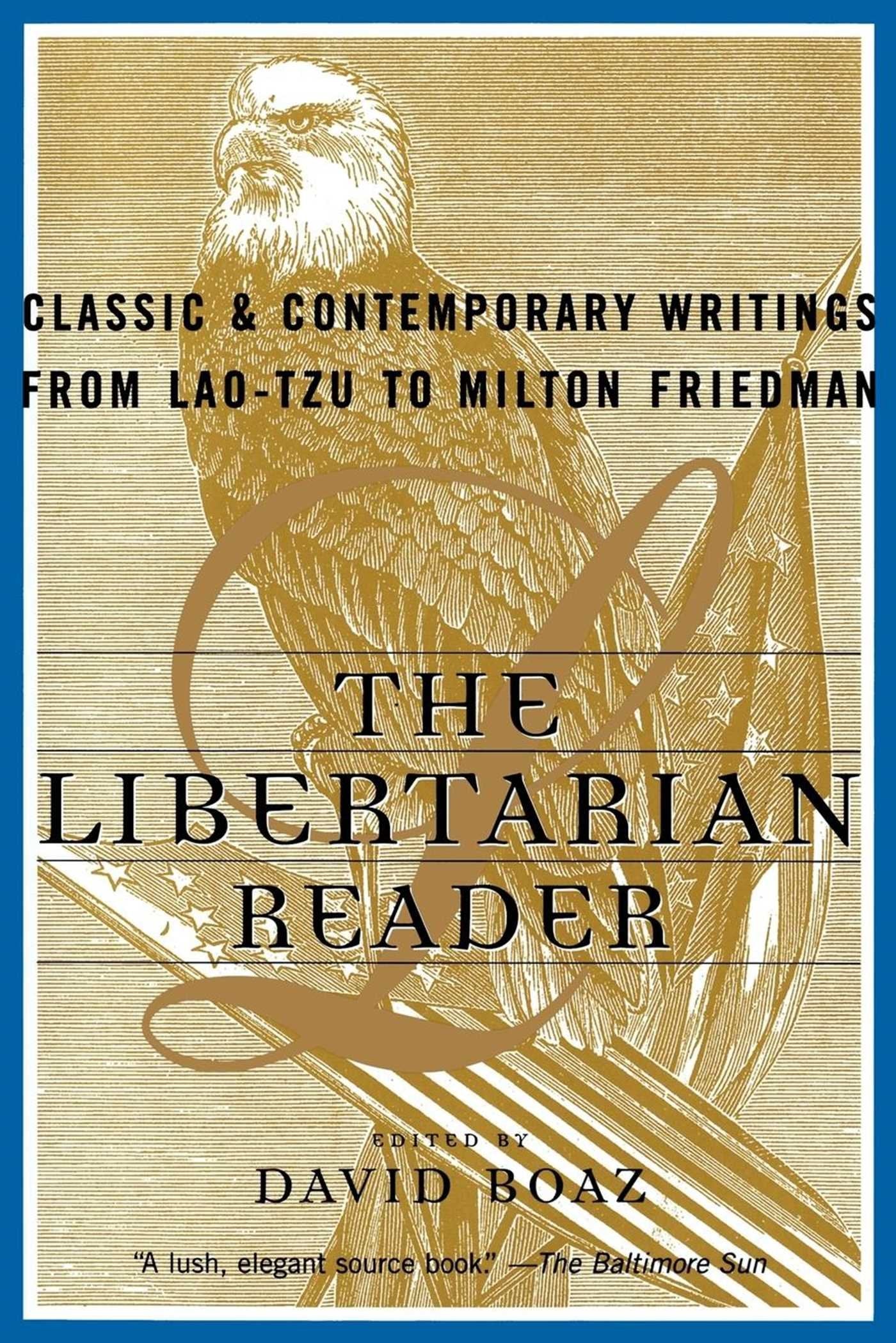 Libertarian Reader: Classic and Contemporary Writings from Lao-tzu to Milton Friedman book cover