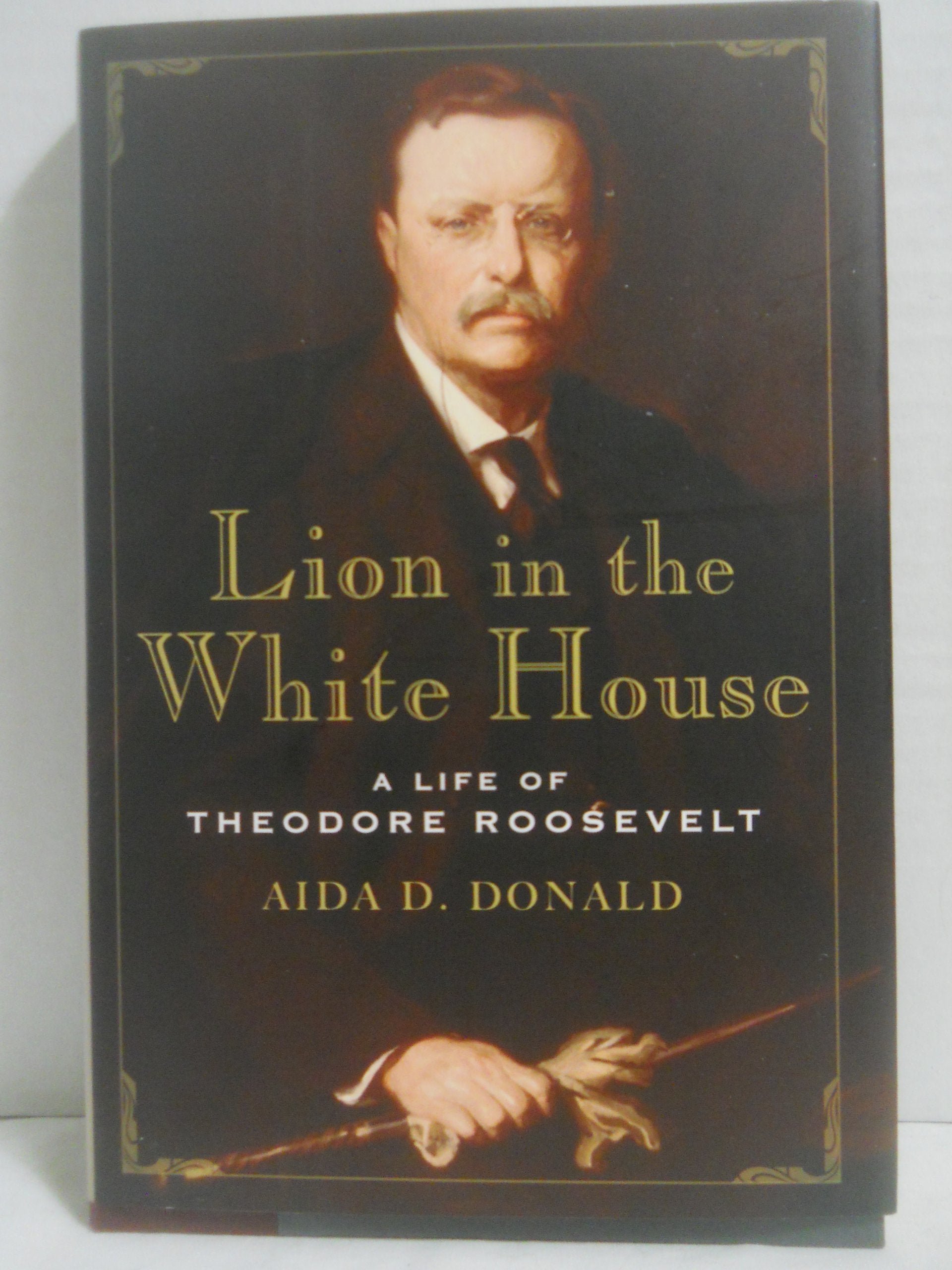 Lion in the White House: A Life of Theodore Roosevelt book cover