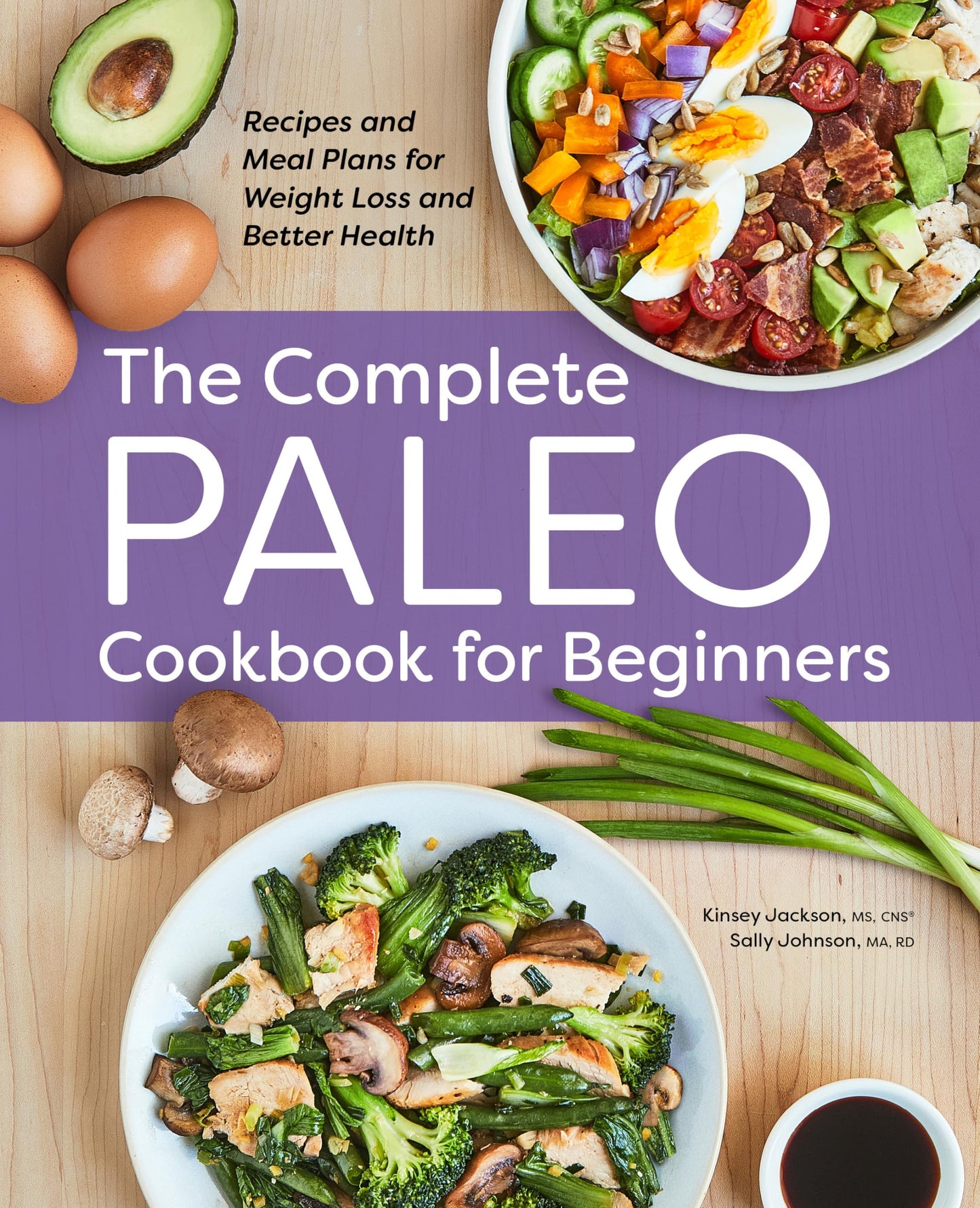 Complete Paleo Cookbook for Beginners: Recipes and Meal Plans for Weight Loss and Better Health book cover