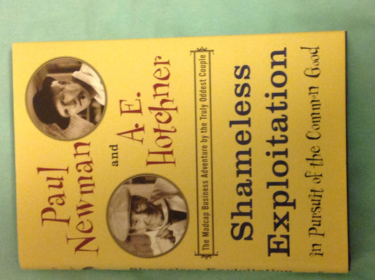 Shameless Exploitation in Pursuit of the Common Good: The Madcap Business Adventure by the Truly Oddest Couple