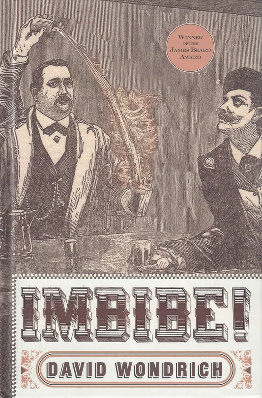 Imbibe!: From Absinthe Cocktail to Whiskey Smash, a Salute in Stories and Drinks to "Professor" Jerry Thomas, Pioneer of the Am