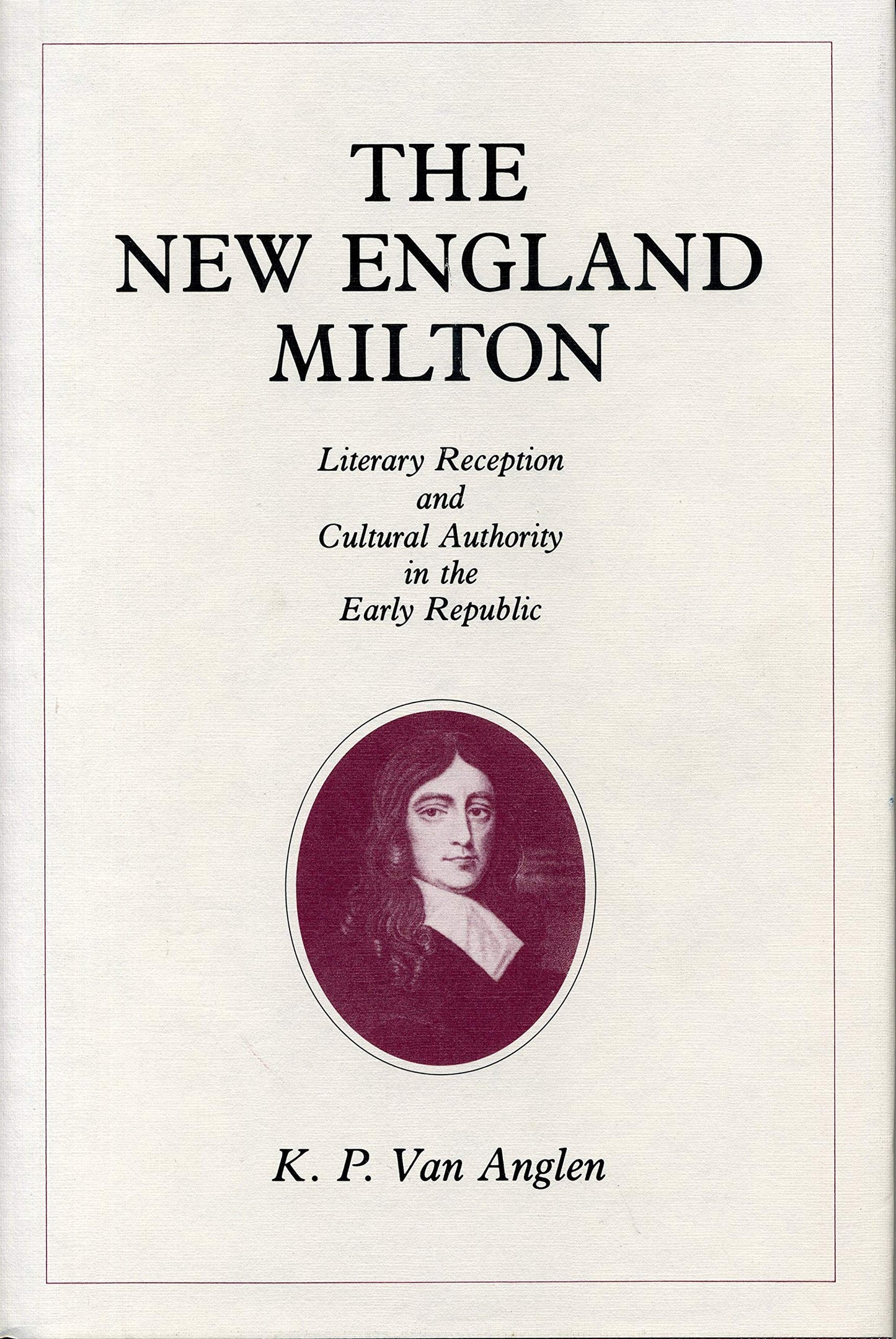 New England Milton: Literary Reception and Cultural Authority in the Early Republic