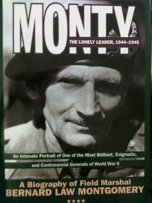 Monty: The Lonely Leader 1944-1945