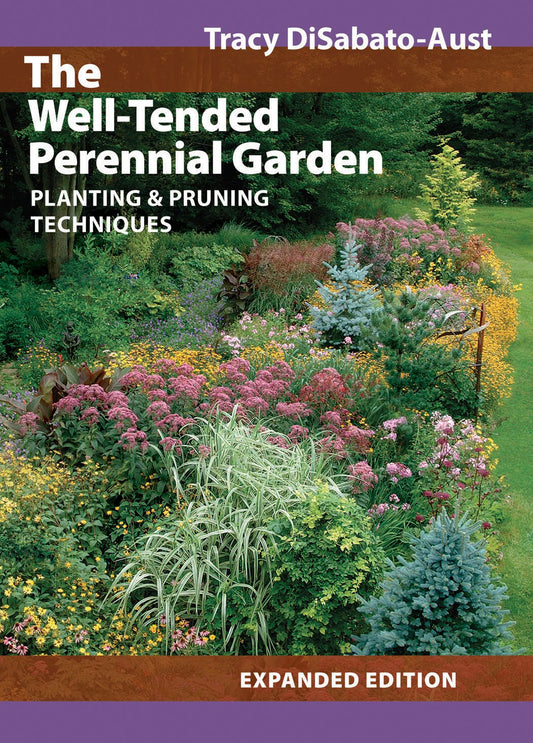 Well-Tended Perennial Garden: Planting & Pruning Techniques (Revised, Expanded)