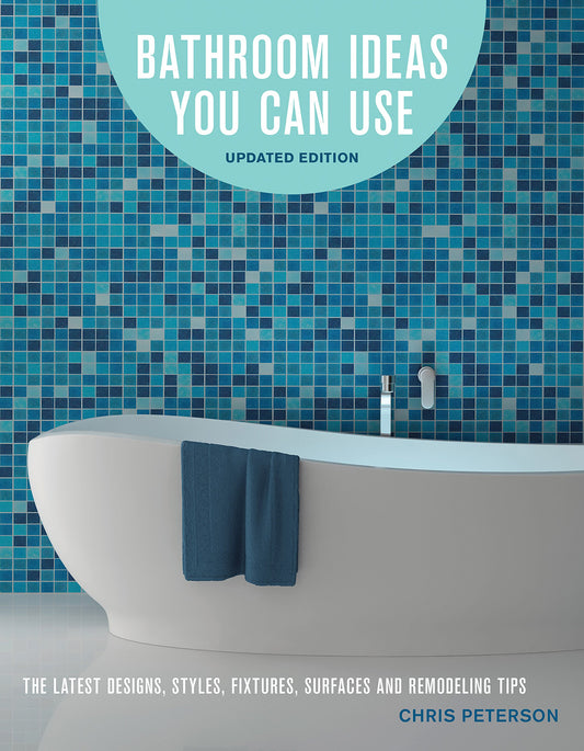 Bathroom Ideas You Can Use, Updated Edition: The Latest Designs, Styles, Fixtures, Surfaces and Remodeling Tips book cover