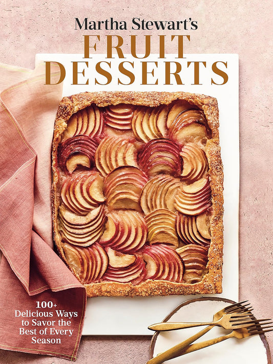 Martha Stewart's Fruit Desserts: 100+ Delicious Ways to Savor the Best of Every Season: A Baking Book book cover