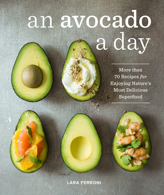 Avocado a Day: More Than 70 Recipes for Enjoying Nature's Most Delicious Superfood book cover