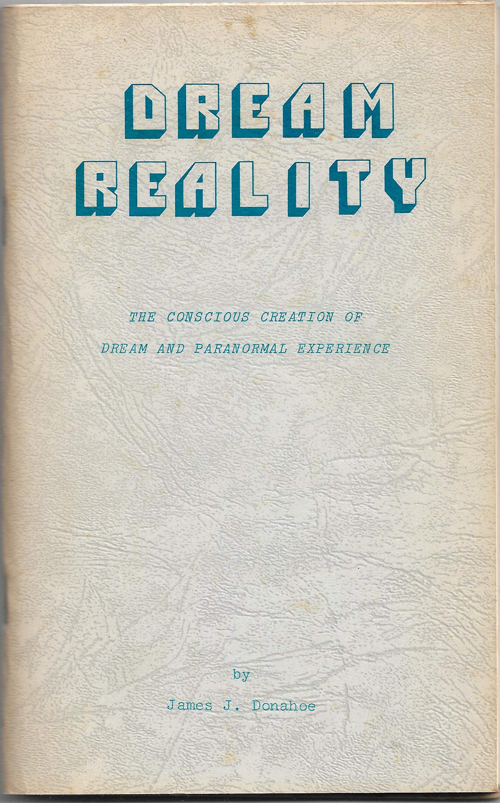 Dream reality: The conscious creation of dream and paranormal experience book cover