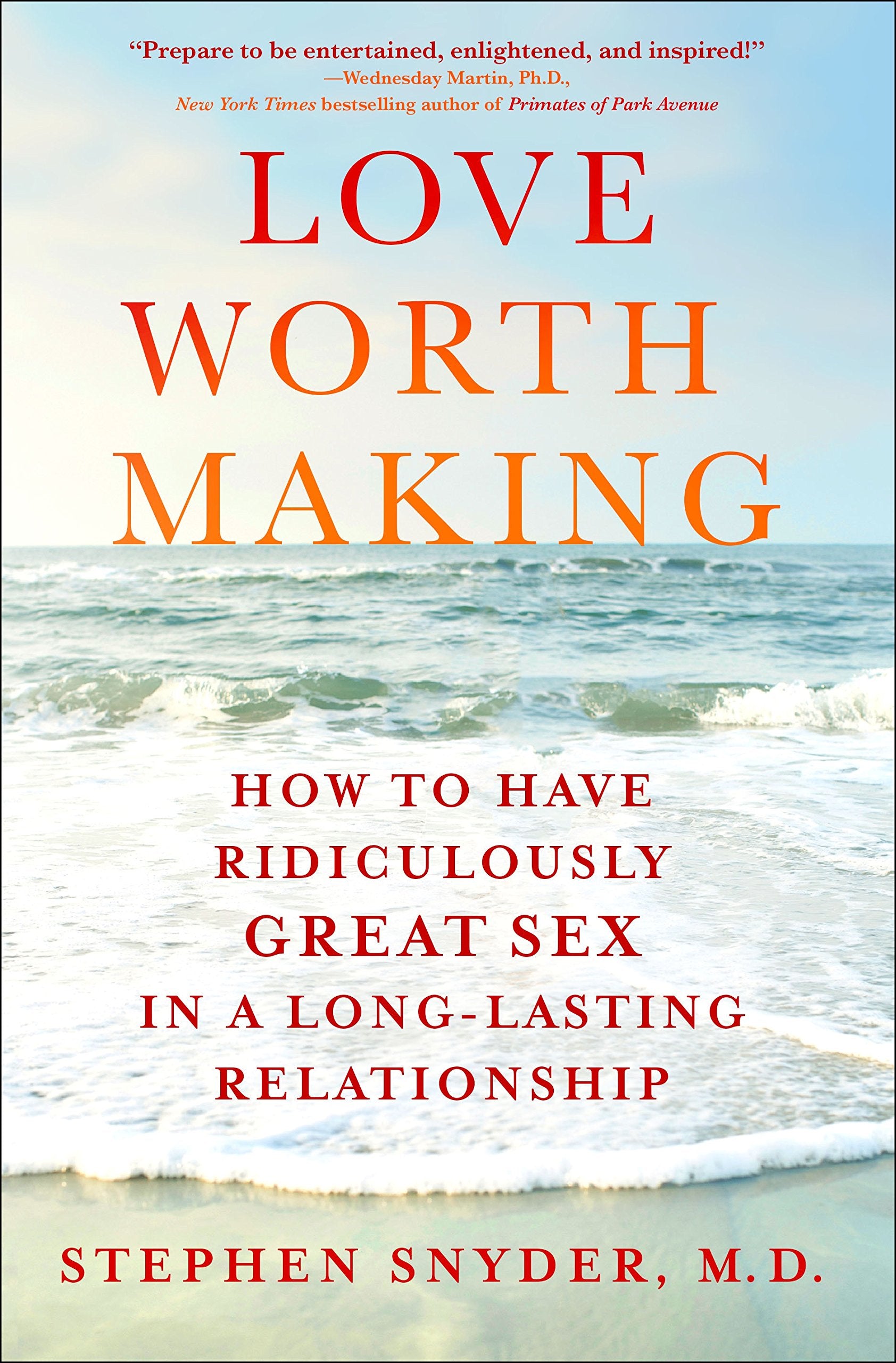 Love Worth Making: How to Have Ridiculously Great Sex in a Long-Lasting Relationship book cover