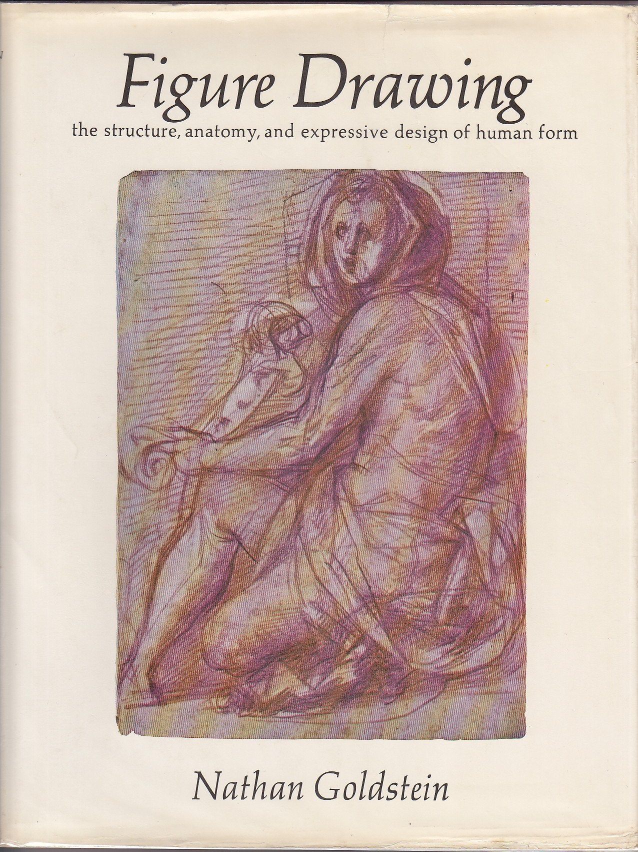 Figure Drawing: The Structure, Anatomy, and Expressive Design of Human Form book cover