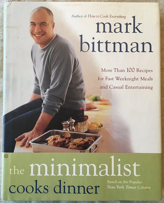 Minimalist Cooks Dinner: More Than 100 Recipes for Fast Weeknight Meals and Casual Entertaining book cover