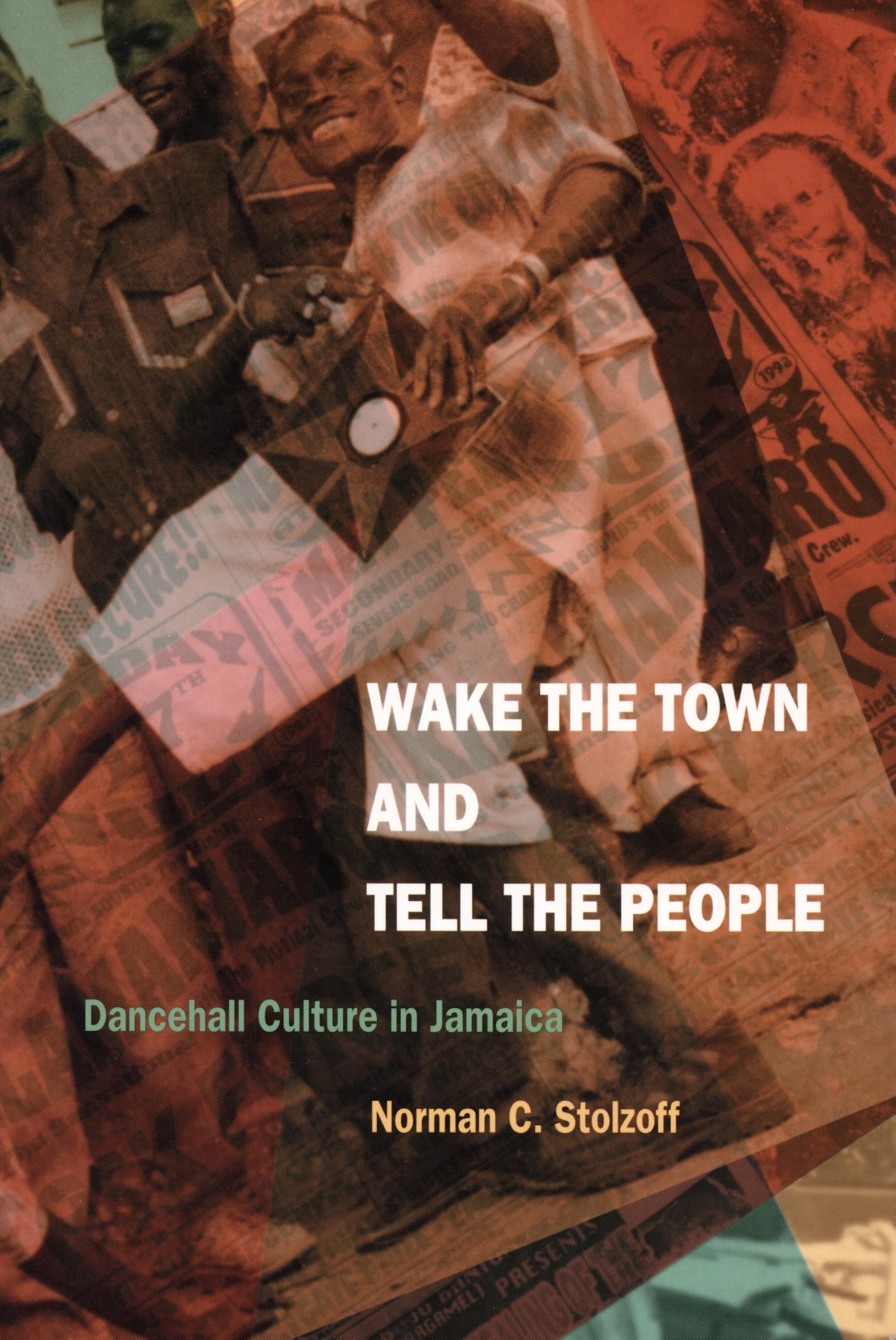 Wake the Town and Tell the People: Dancehall Culture in Jamaica book cover