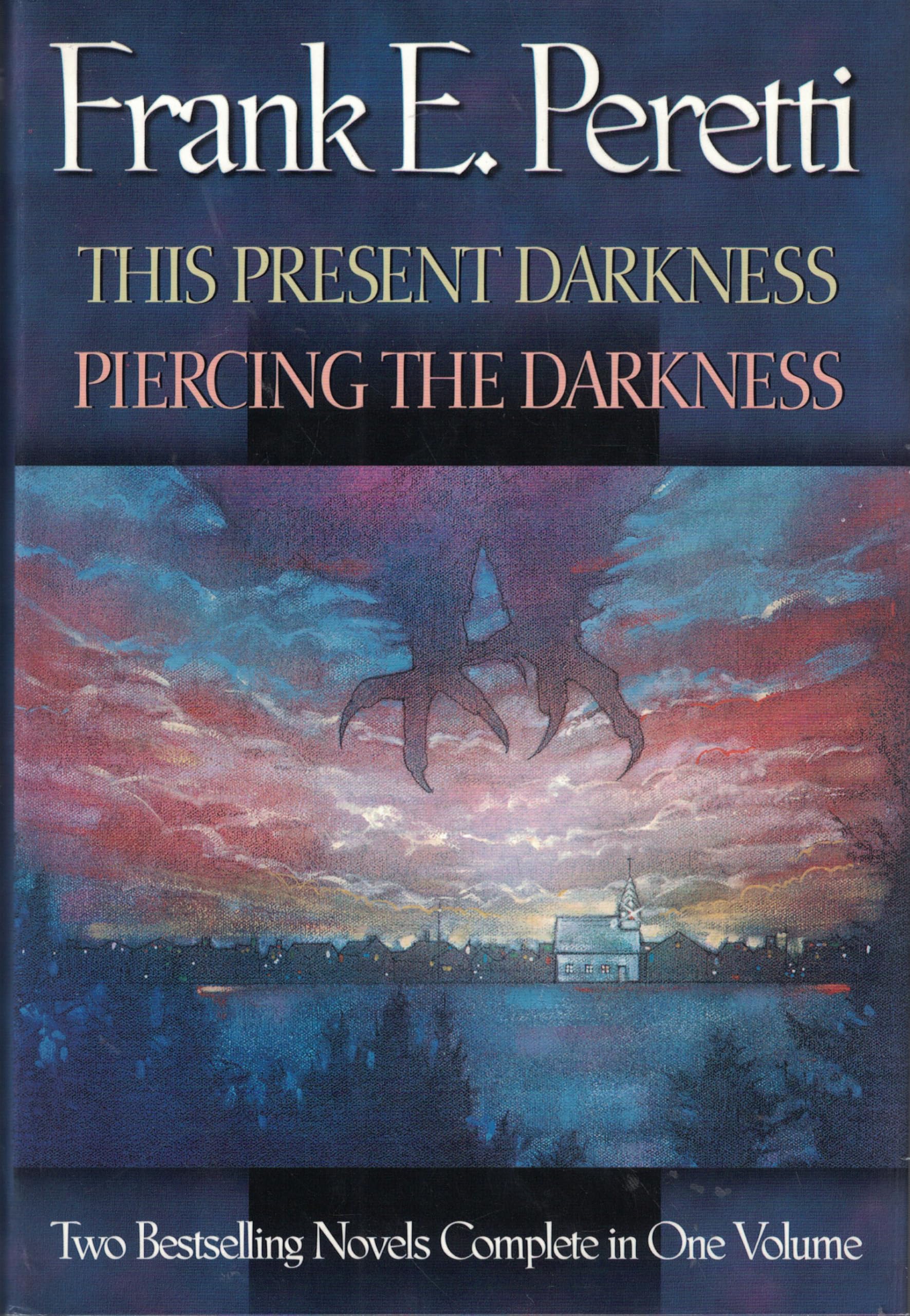 This Present Darkness Piercing the Darkness: Two Bestselling Novels Complete in One Volume book cover