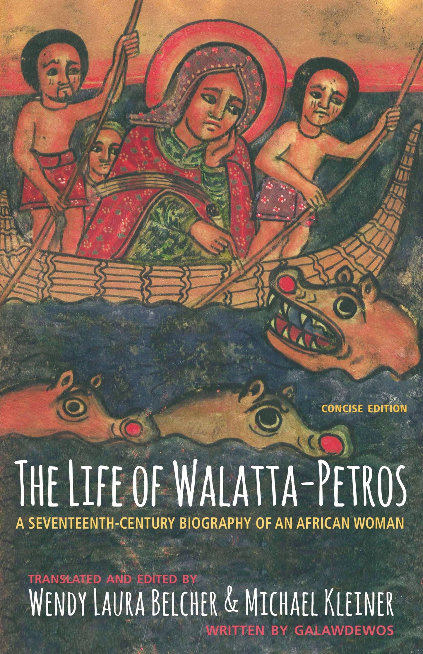 Life of Walatta-Petros: A Seventeenth-Century Biography of an African Woman, Concise Edition book cover