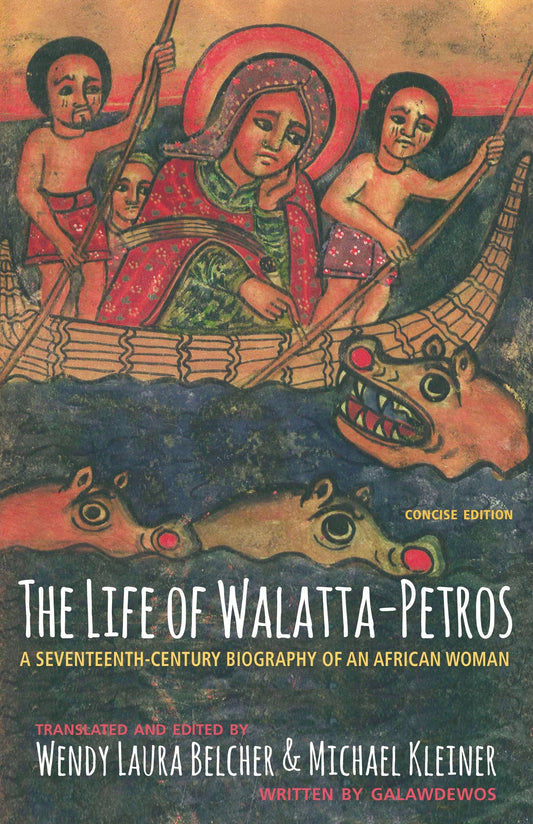 Life of Walatta-Petros: A Seventeenth-Century Biography of an African Woman, Concise Edition book cover