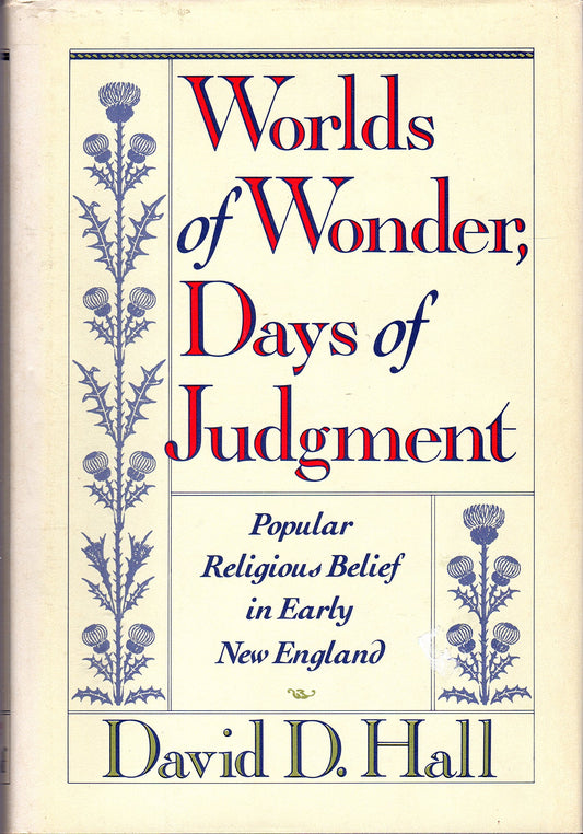 Worlds of Wonder, Days of Judgment: Popular Religious Belief in Early New England