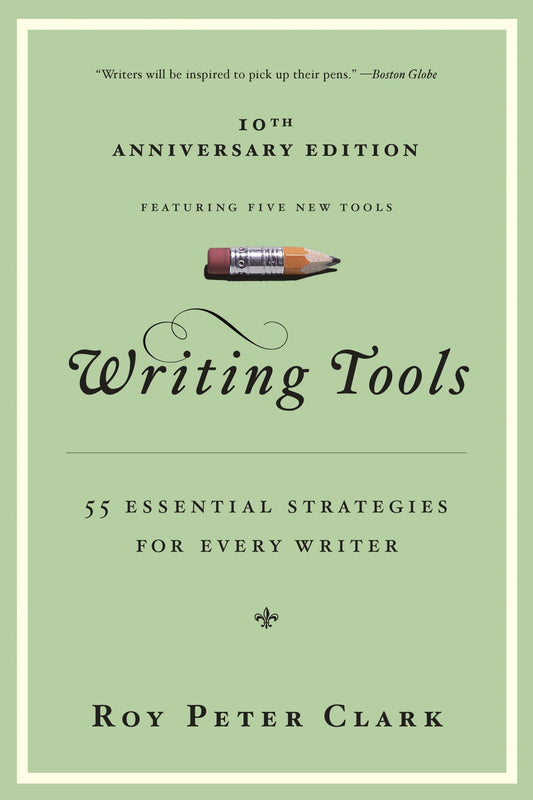 Writing Tools (10th Anniversary Edition): 55 Essential Strategies for Every Writer (Special)