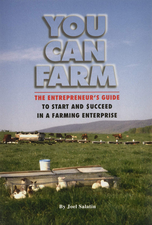 You Can Farm: The Entrepreneur's Guide to Start and Succeed in a Farm Enterprise