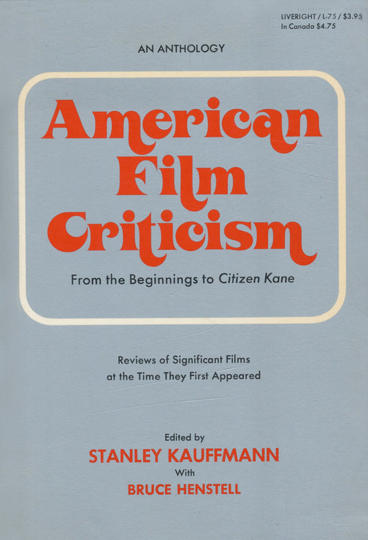 American film criticism, from the beginnings to Citizen Kane;: Reviews of significant films at the time they first appeared