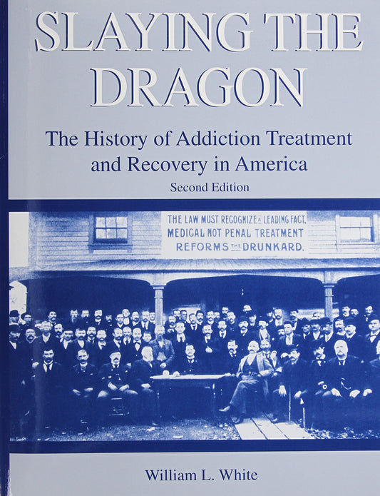 Slaying the Dragon: The History of Addiction Treatment and Recovery in America