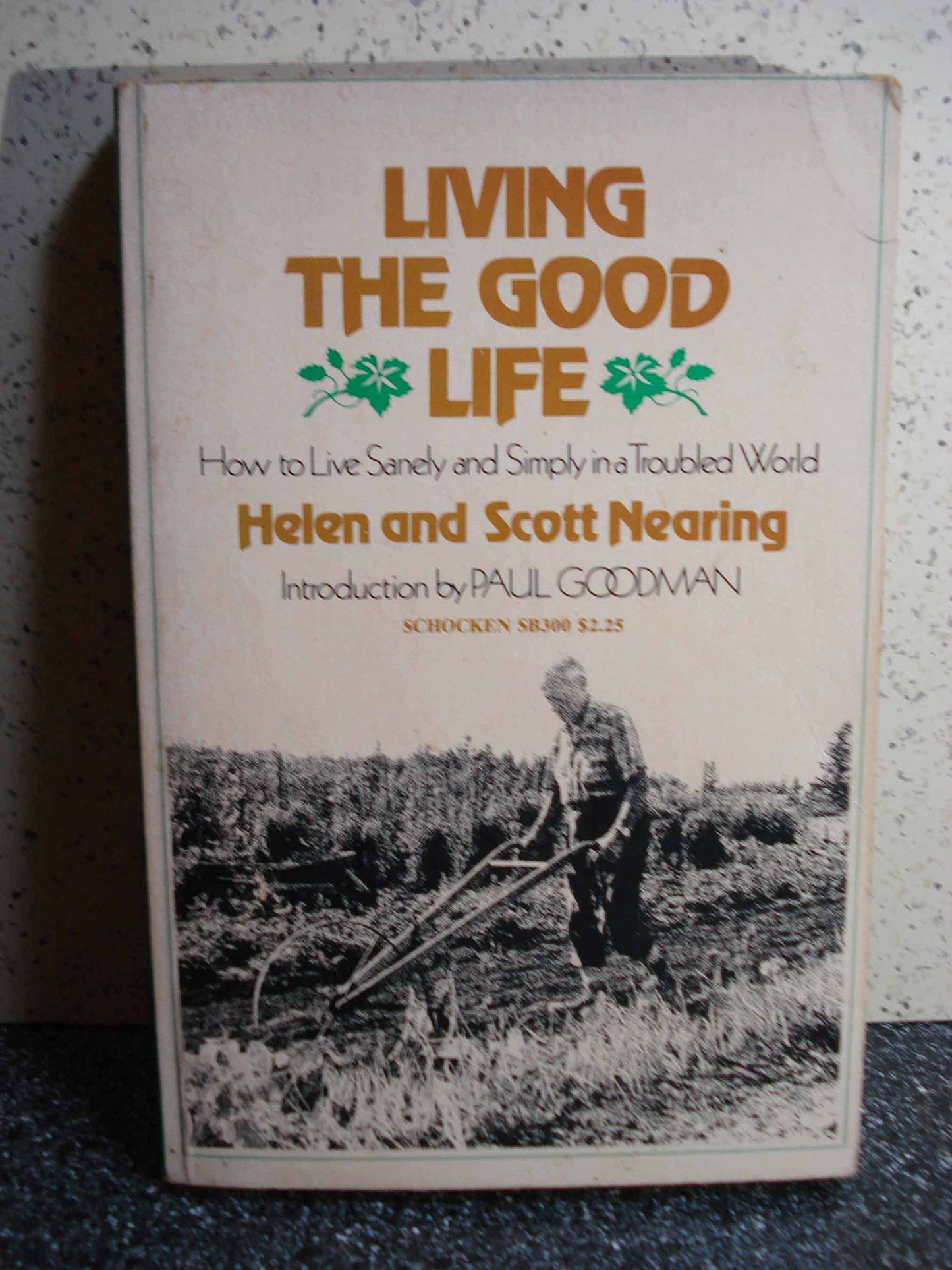 Living the Good Life: How to Live Sanely and Simply in a Troubled World