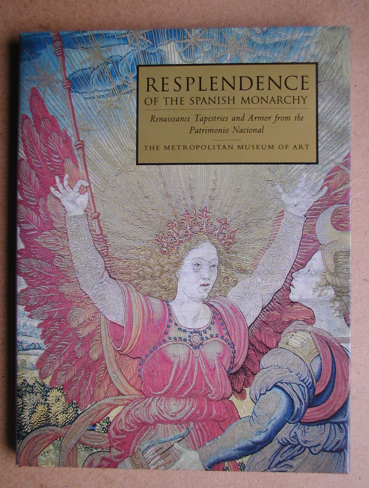 Resplendence of the Spanish Monarchy: Renaissance Tapestries and Armor from the Patrimonio Nacional book cover