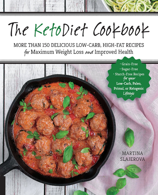 Ketodiet Cookbook: More Than 150 Delicious Low-Carb, High-Fat Recipes for Maximum Weight Loss and Improved Health -- Grain-Free, Sugar-Free, Starch-Fr book cover