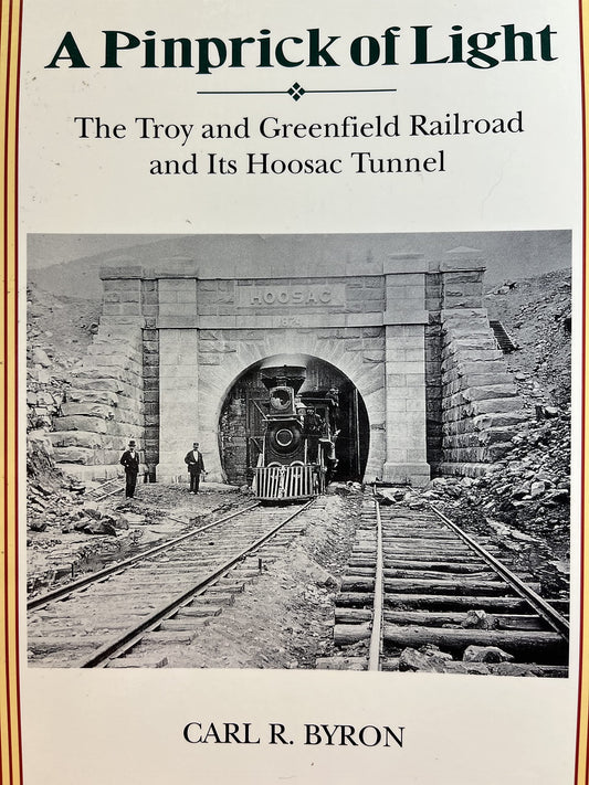 A Pinprick of Light: The Troy & Greenfield Railroad and Its Hoosac Tunnel book cover