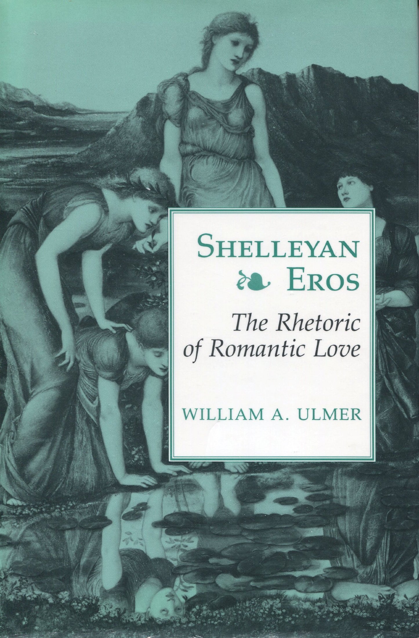 Shelleyan Eros: The Rhetoric of Romantic Love book cover
