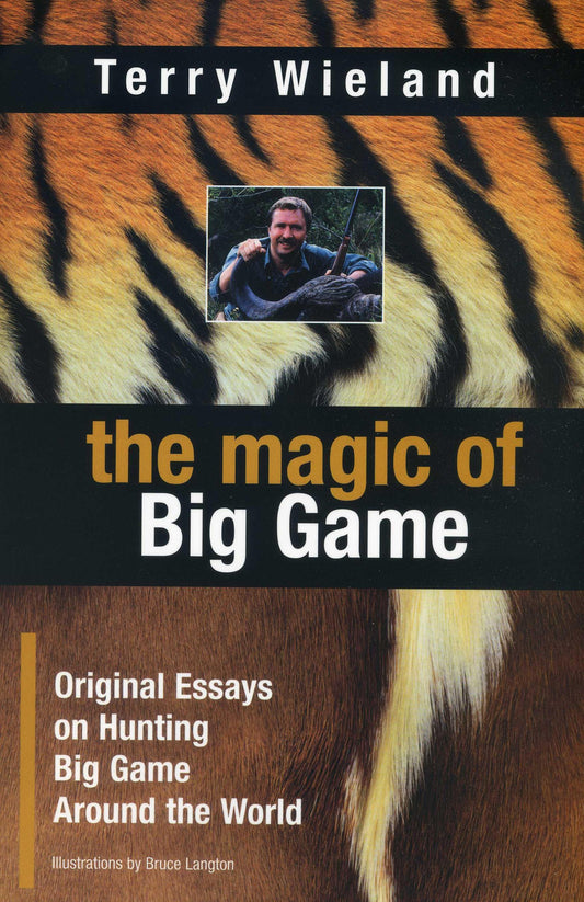 Magic of Big Game: Original Essays on Big Game Hunting Around the World
