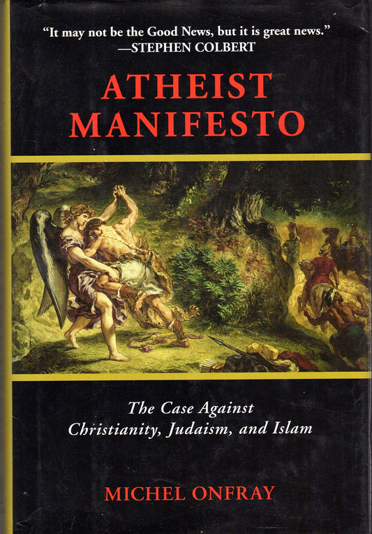 Atheist Manifesto: The Case Against Christianity, Judaism, and Islam