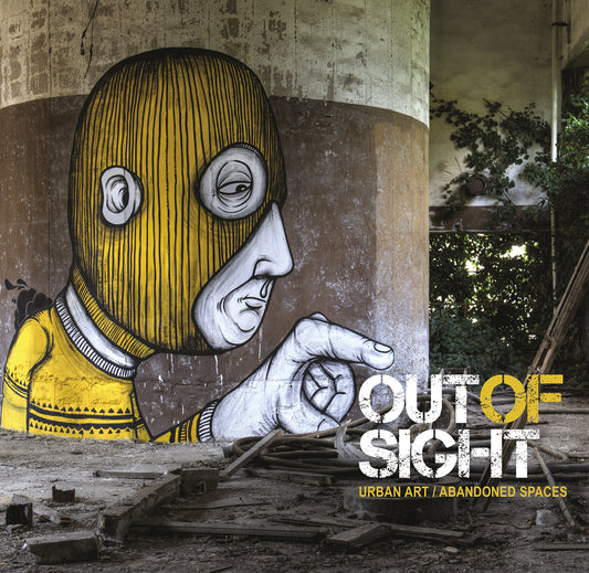 Out of Sight: Urban Art / Abandoned Spaces